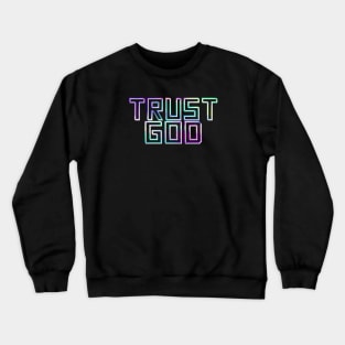 Trust God Crewneck Sweatshirt